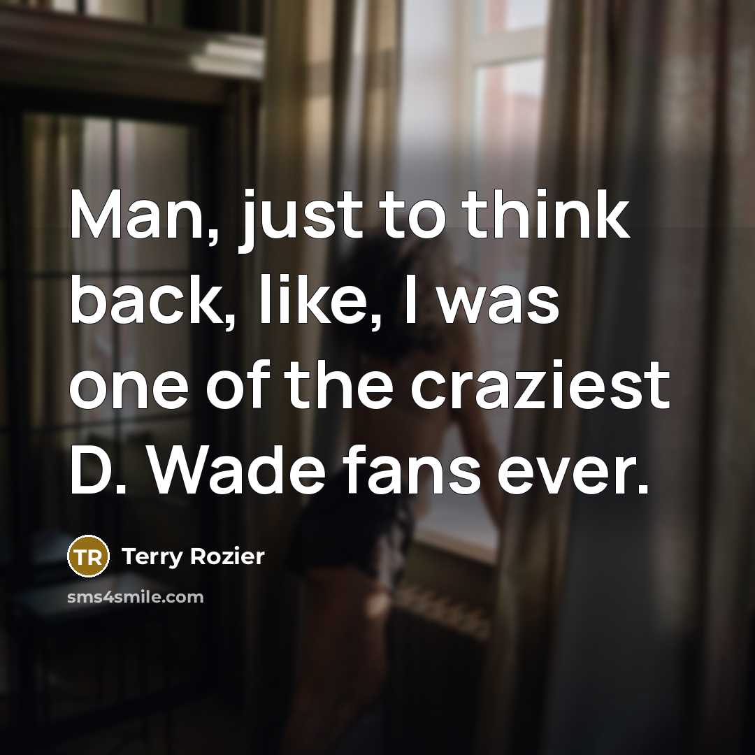“Man, just to think back, like, I was one of…” quote by Terry Rozier