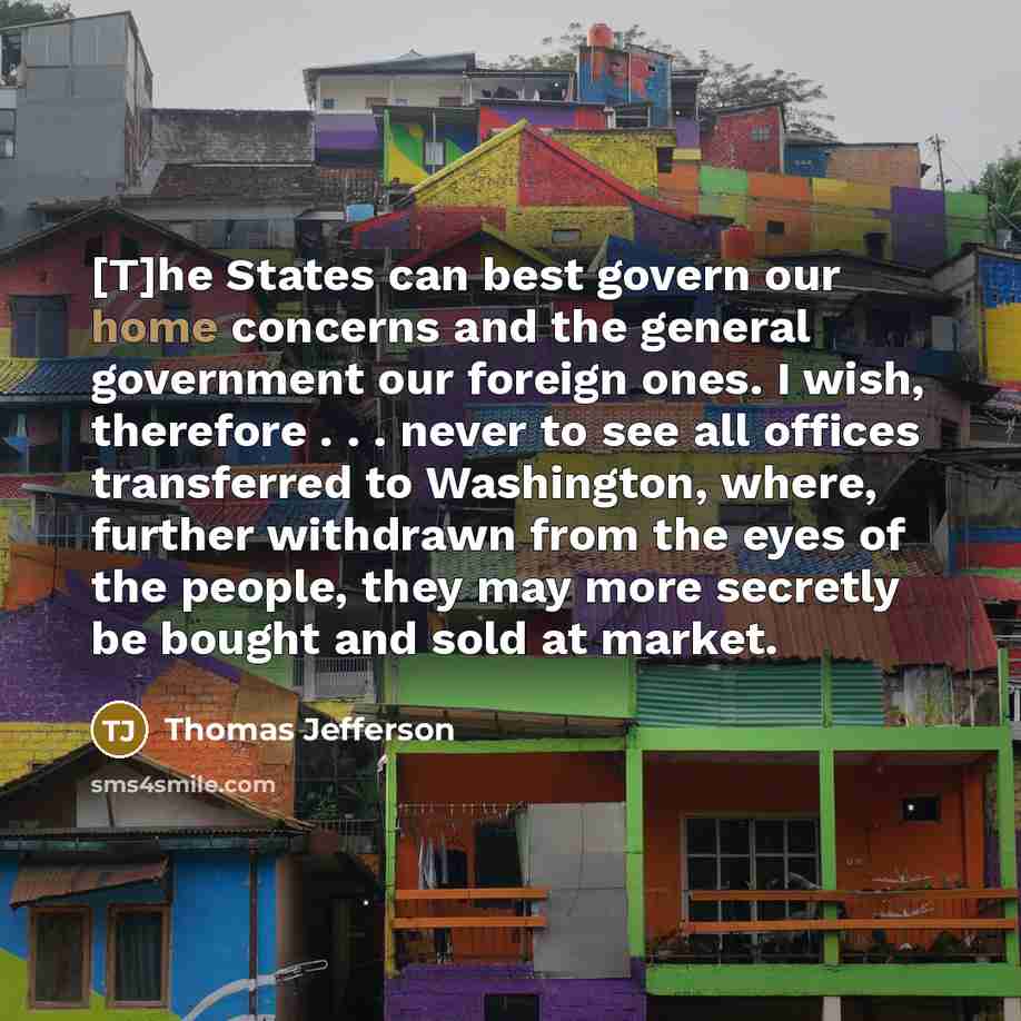 “[T]he States can best govern our home concerns and the…” quote by Thomas Jefferson
