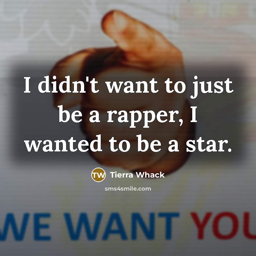 “I didn't want to just be a rapper, I wanted…” quote by Tierra Whack