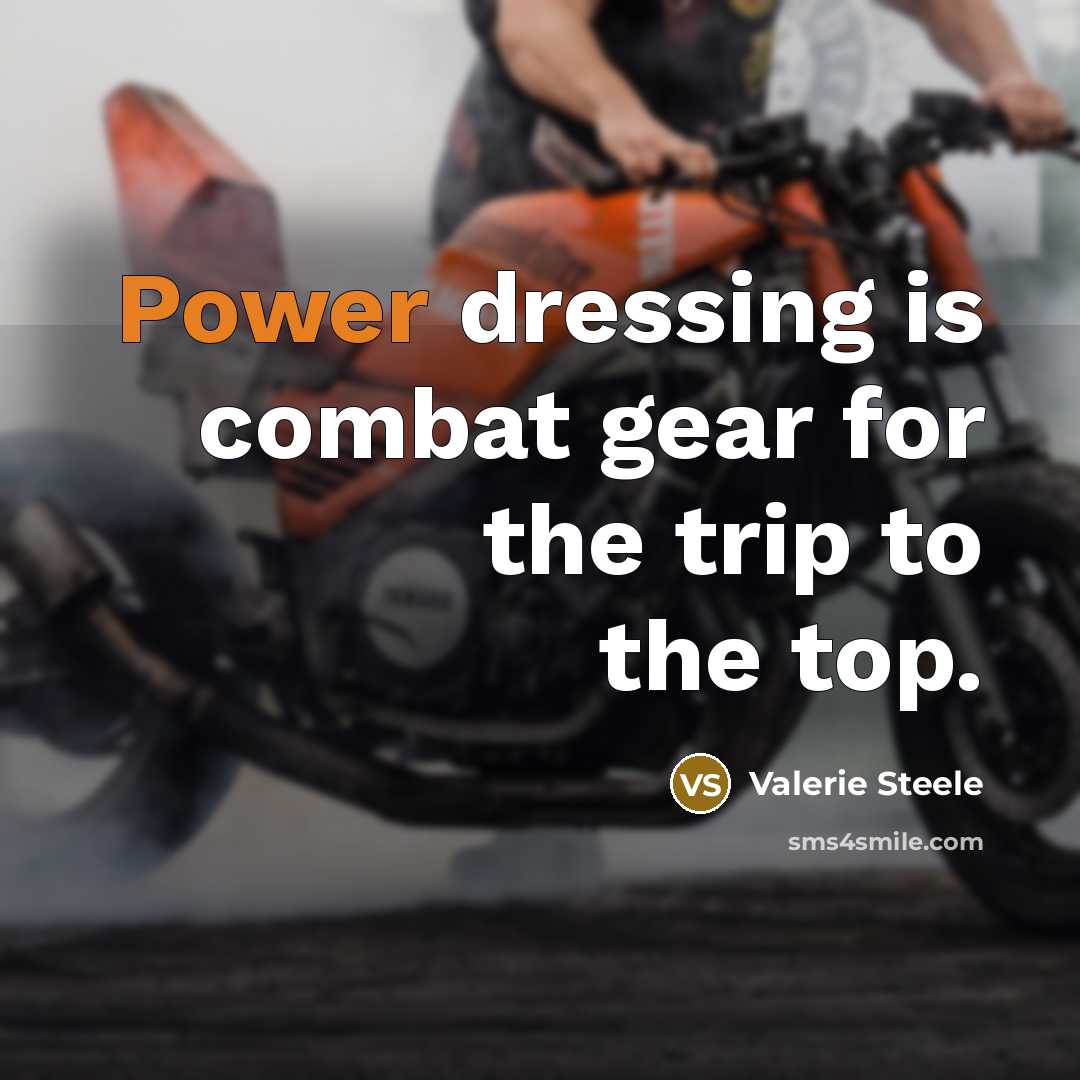 “Power dressing is combat gear for the trip to the…” quote by Valerie Steele