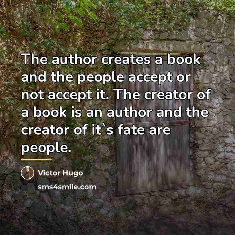 “The author creates a book and the people accept or…” quote by Victor Hugo