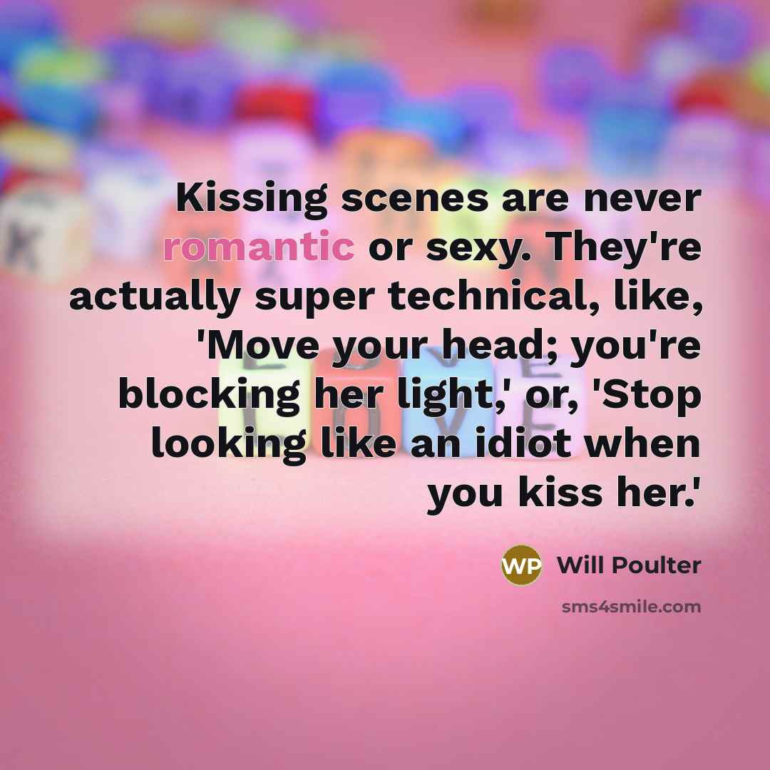 “Kissing scenes are never romantic or sexy. They're actually super…” quote by Will Poulter