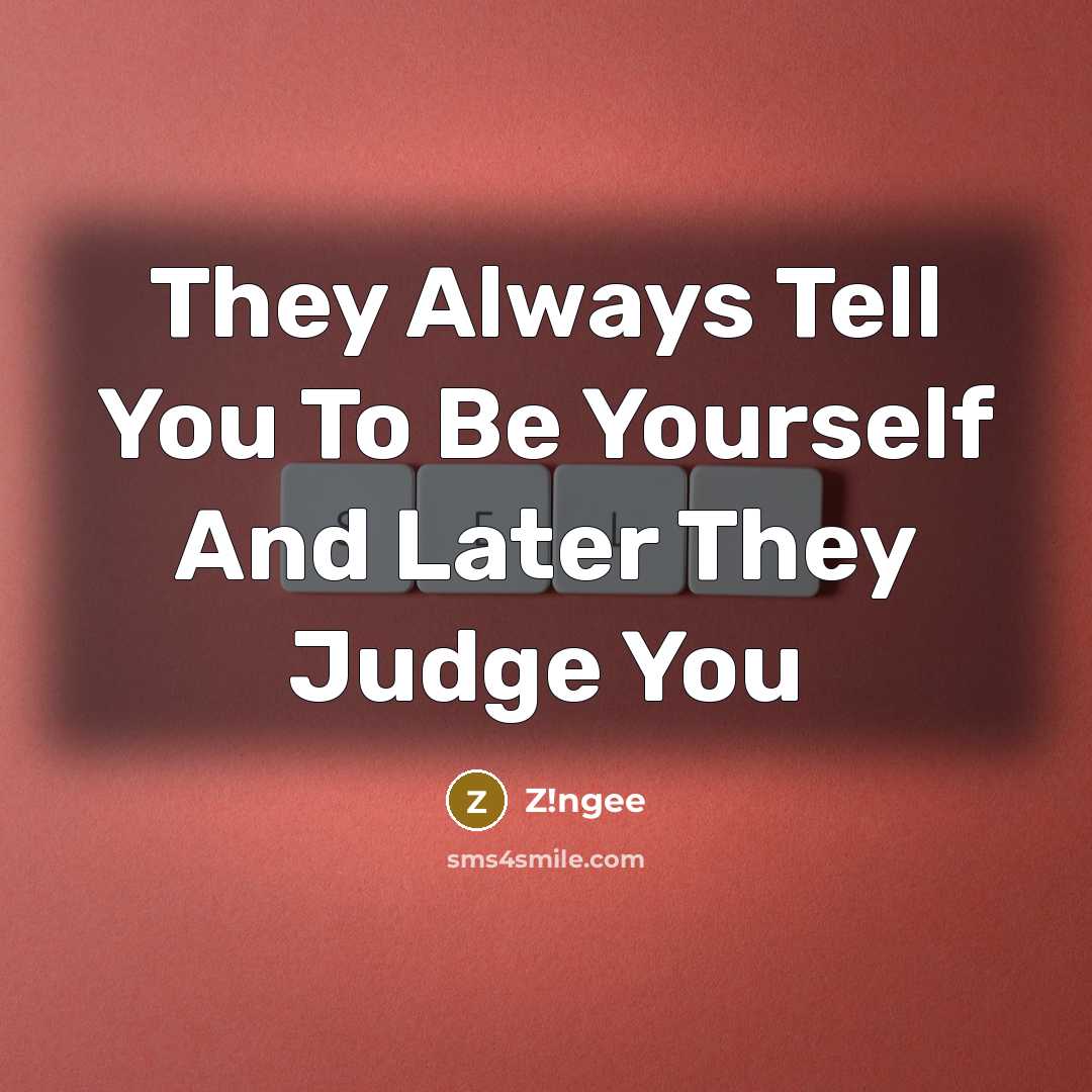 “They Always Tell You To Be Yourself And Later They…” quote by Z!ngee