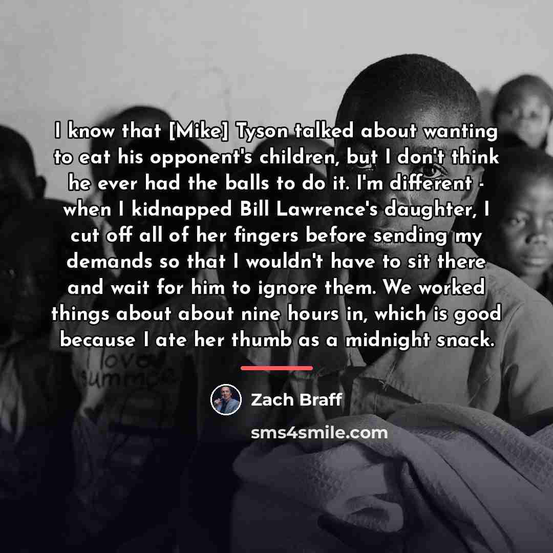 “I know that [Mike] Tyson talked about wanting to eat…” quote by Zach Braff