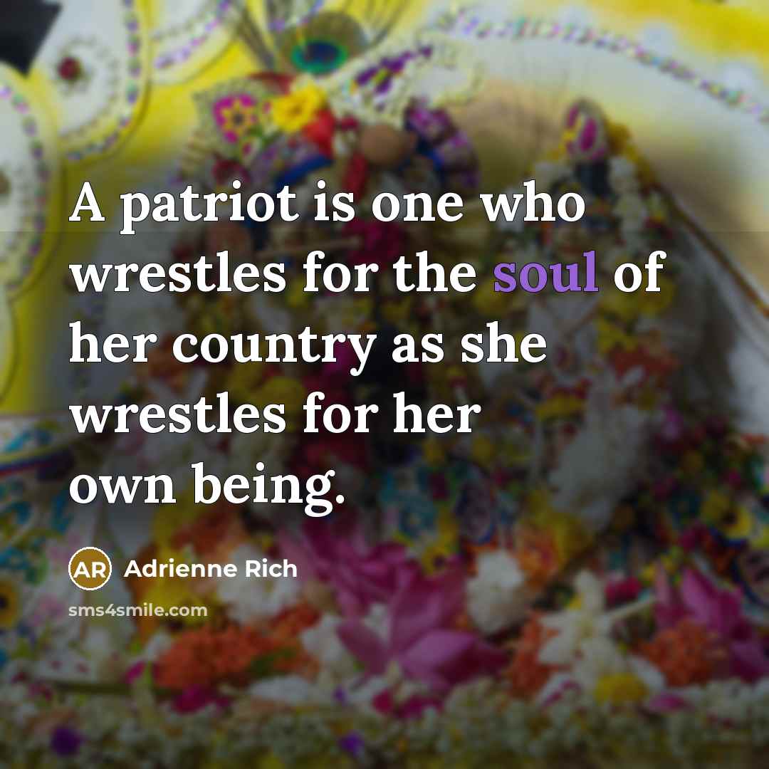 “A patriot is one who wrestles for the soul of…” quote by Adrienne Rich