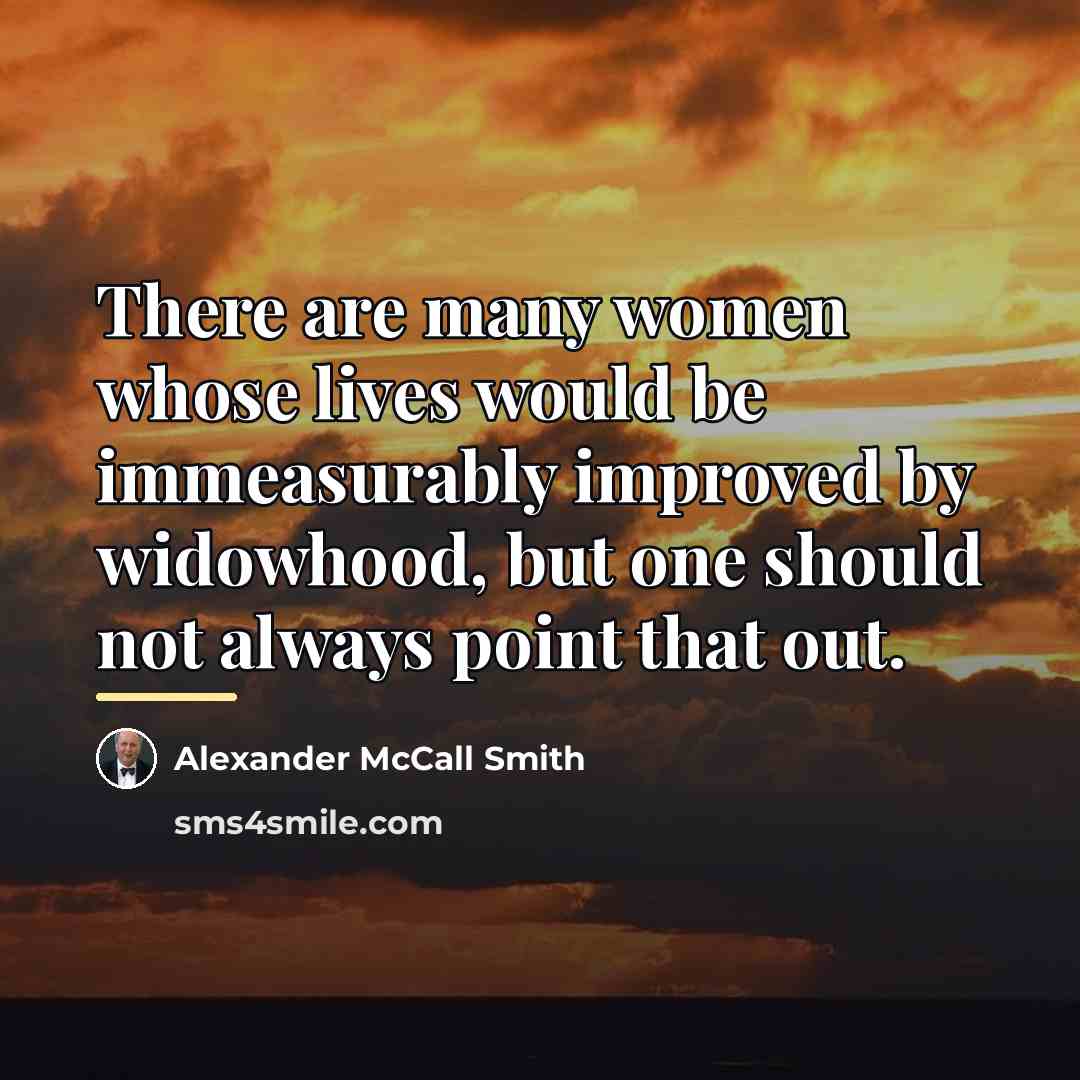 “There are many women whose lives would be immeasurably improved…” quote by Alexander McCall Smith