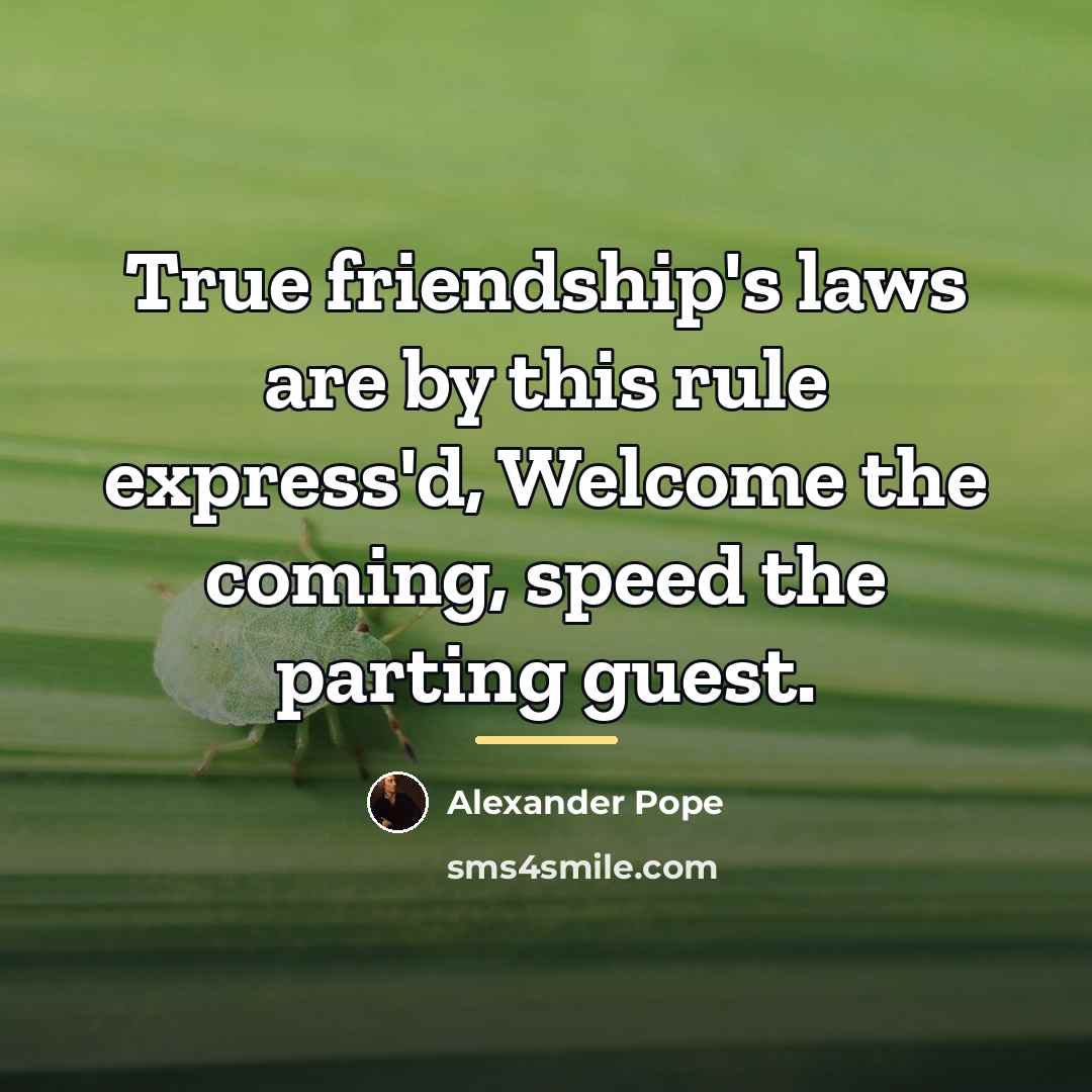 “True friendship's laws are by this rule express'd, Welcome the…” quote by Alexander Pope