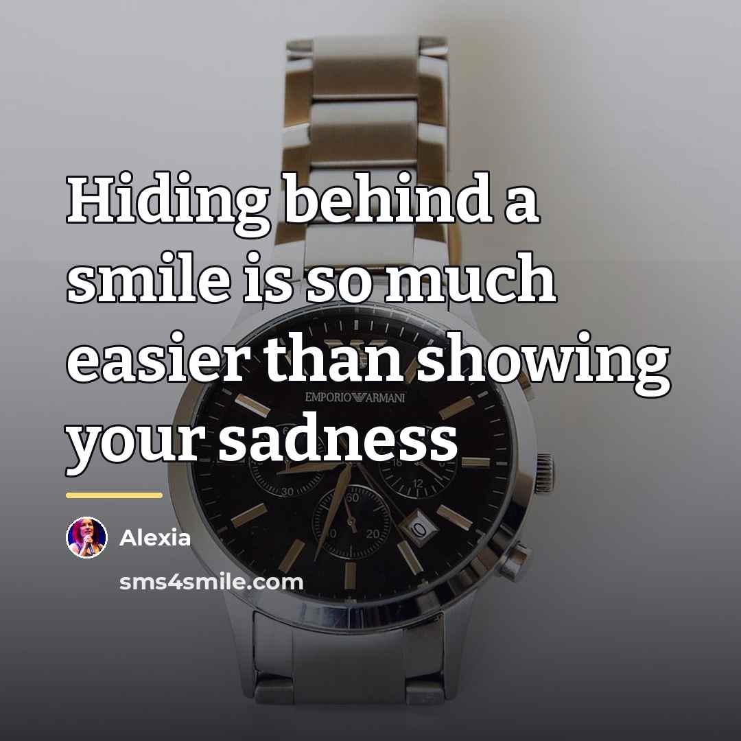 “Hiding behind a smile is so much easier than showing…” quote by Alexia