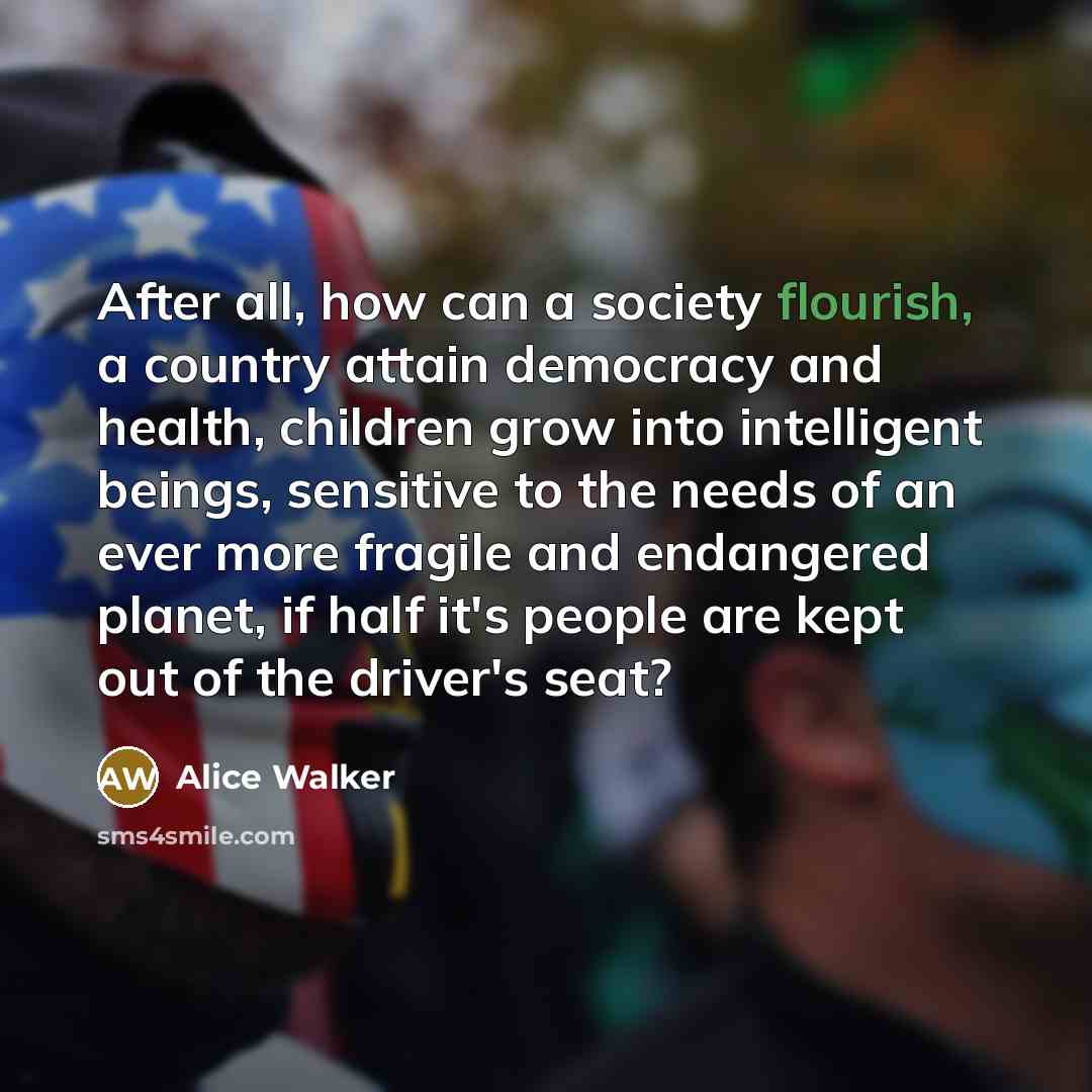 “After all, how can a society flourish, a country attain…” quote by Alice Walker
