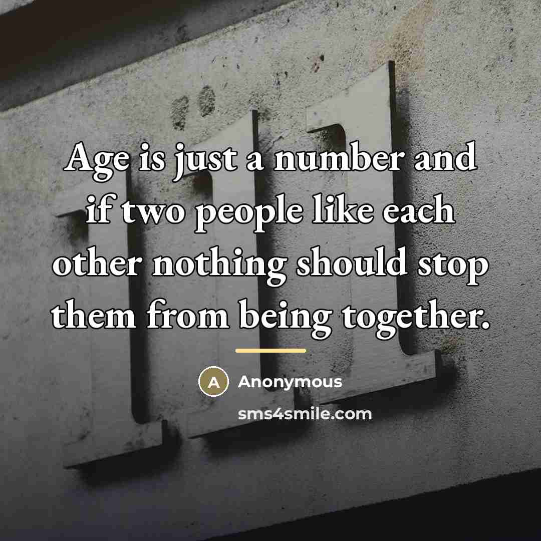 “Age is just a number and if two people like…” quote by Anonymous