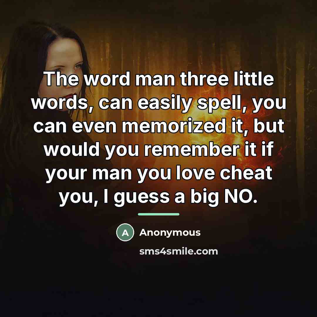 “The word man three little words, can easily spell, you…” quote by Anonymous