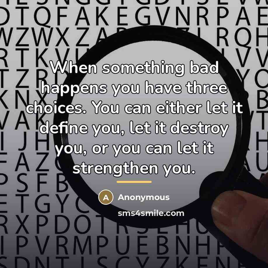 “When something bad happens you have three choices. You can…” quote by Anonymous