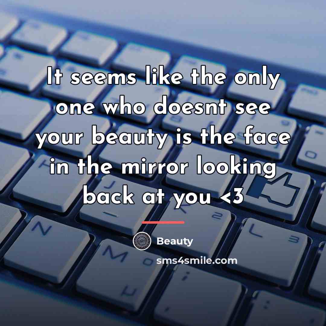 “It seems like the only one who doesnt see your…” quote by Beauty