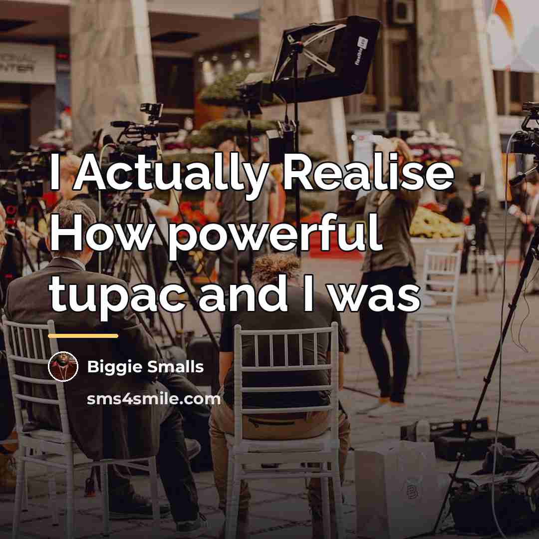 “I Actually Realise How powerful tupac and I was…” quote by Biggie Smalls