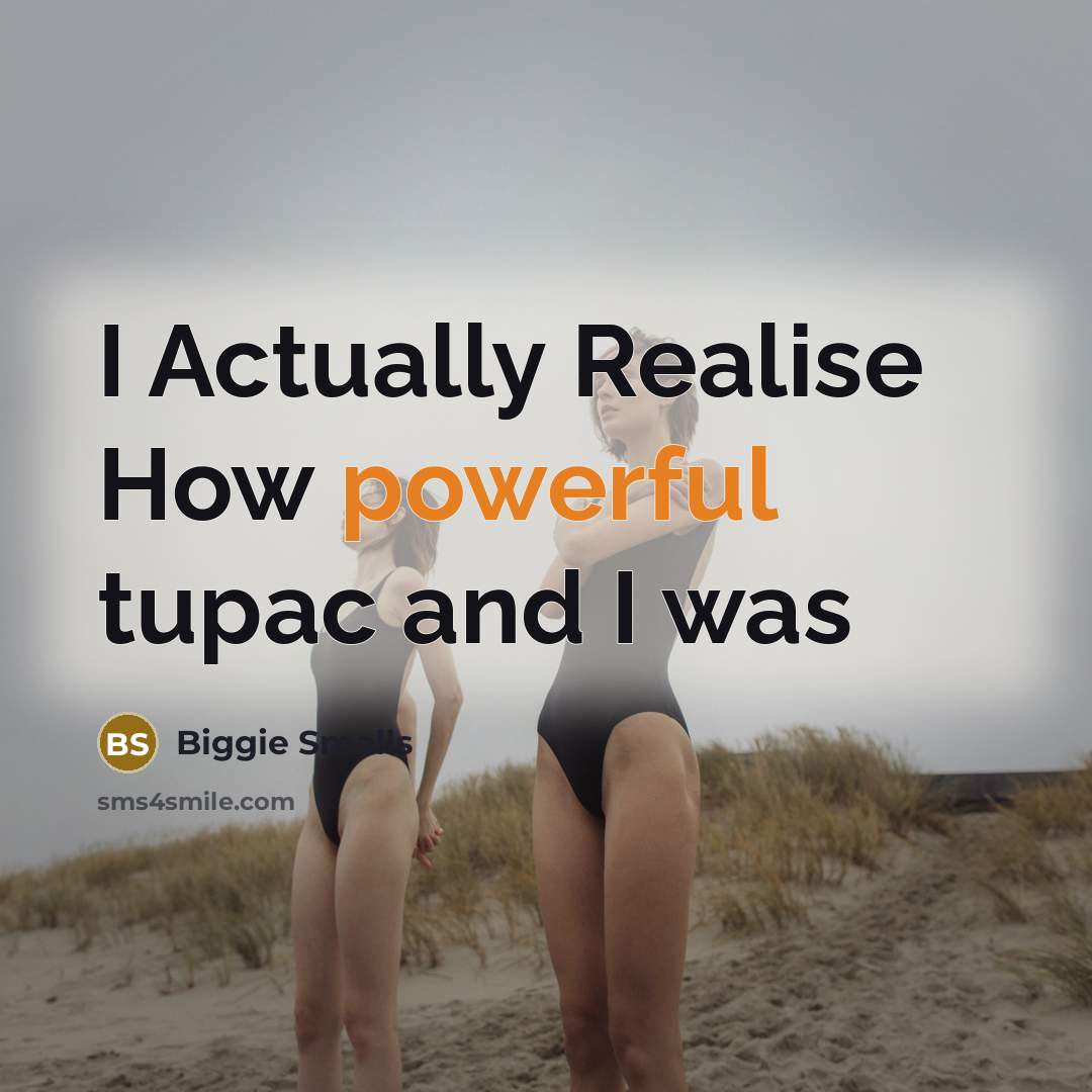 “I Actually Realise How powerful tupac and I was” quote by Biggie Smalls
