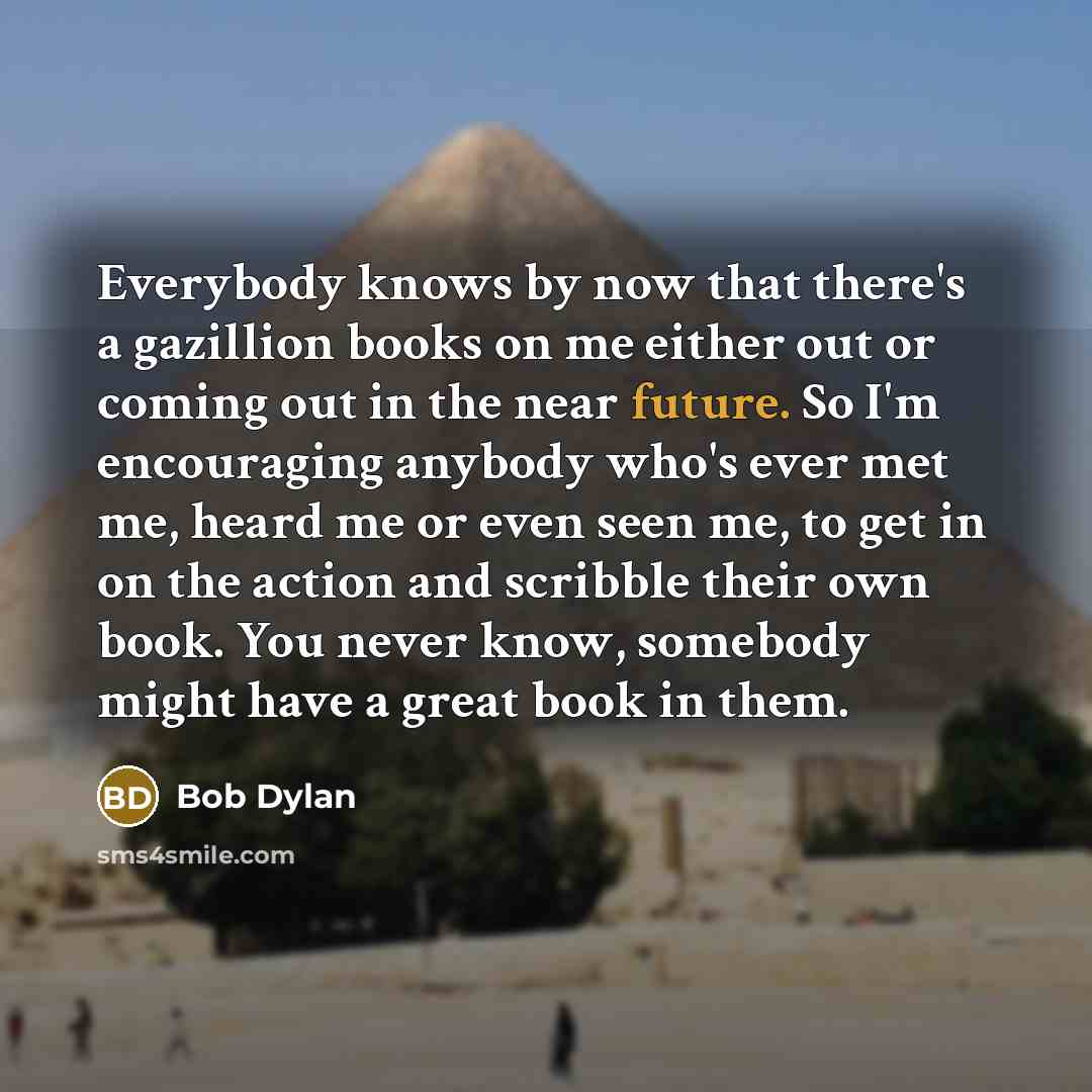 “Everybody knows by now that there's a gazillion books on…” quote by Bob Dylan