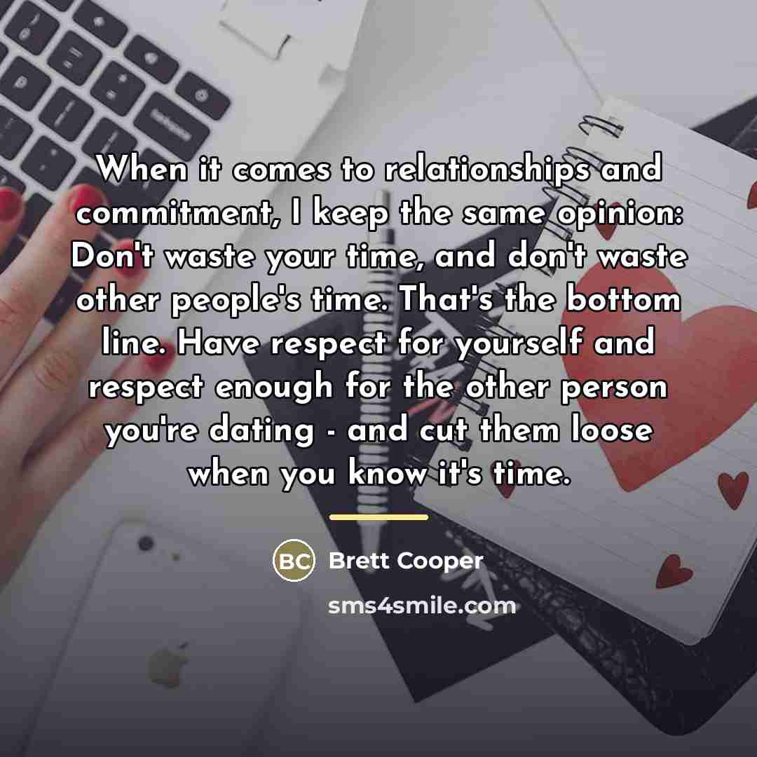 “When it comes to relationships and commitment, I keep the…” quote by Brett Cooper