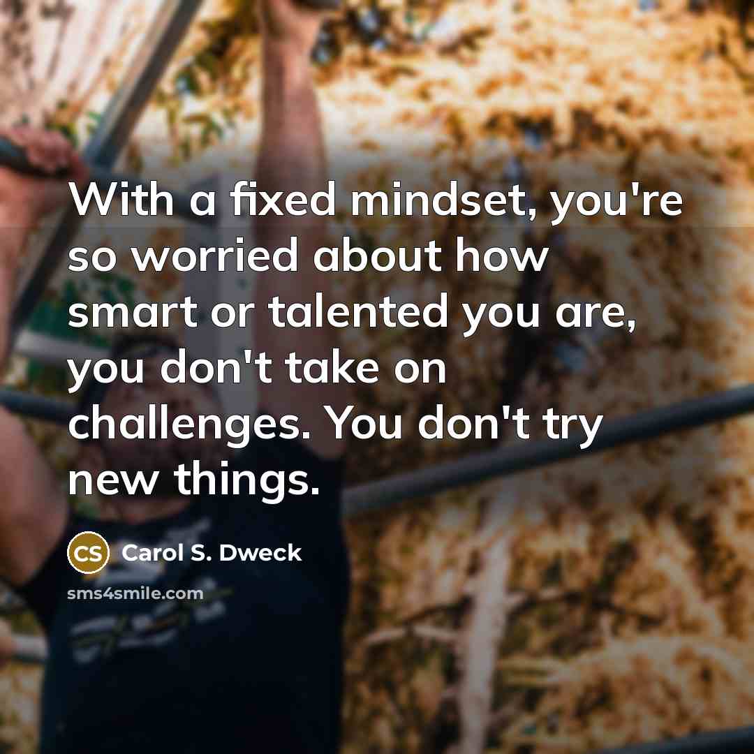 “With a fixed mindset, you're so worried about how smart…” quote by Carol S. Dweck