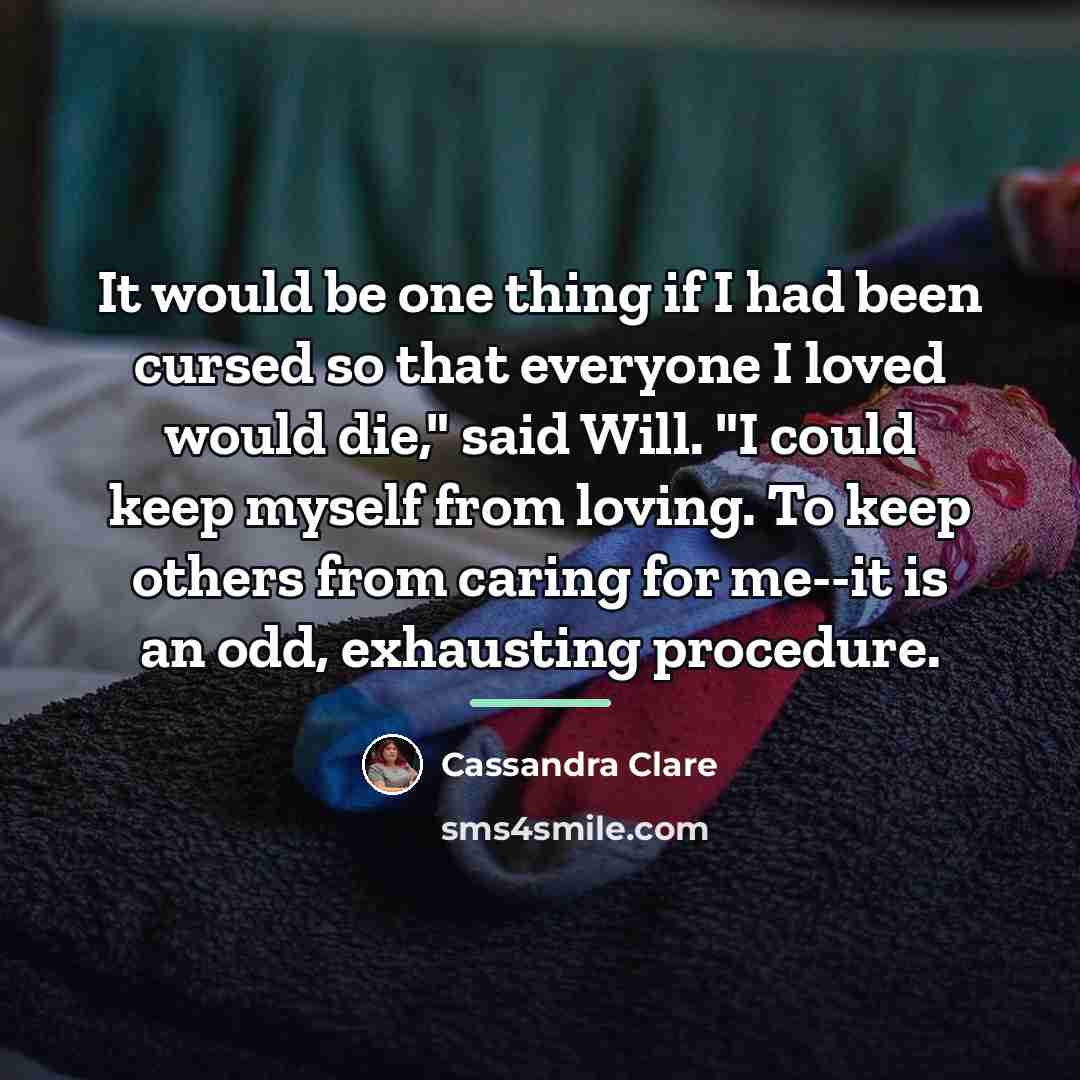 “It would be one thing if I had been cursed…” quote by Cassandra Clare