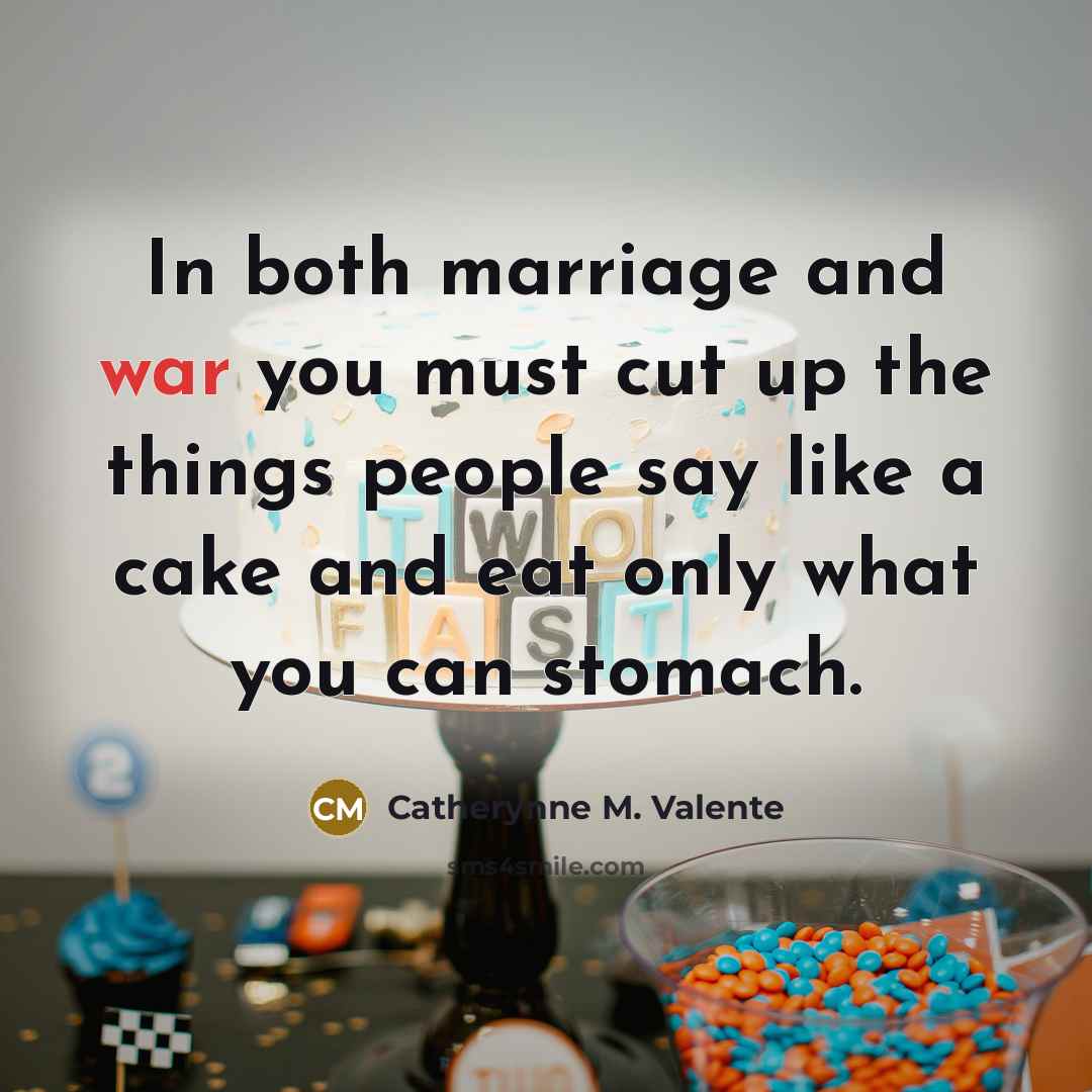 “In both marriage and war you must cut up the…” quote by Catherynne M. Valente