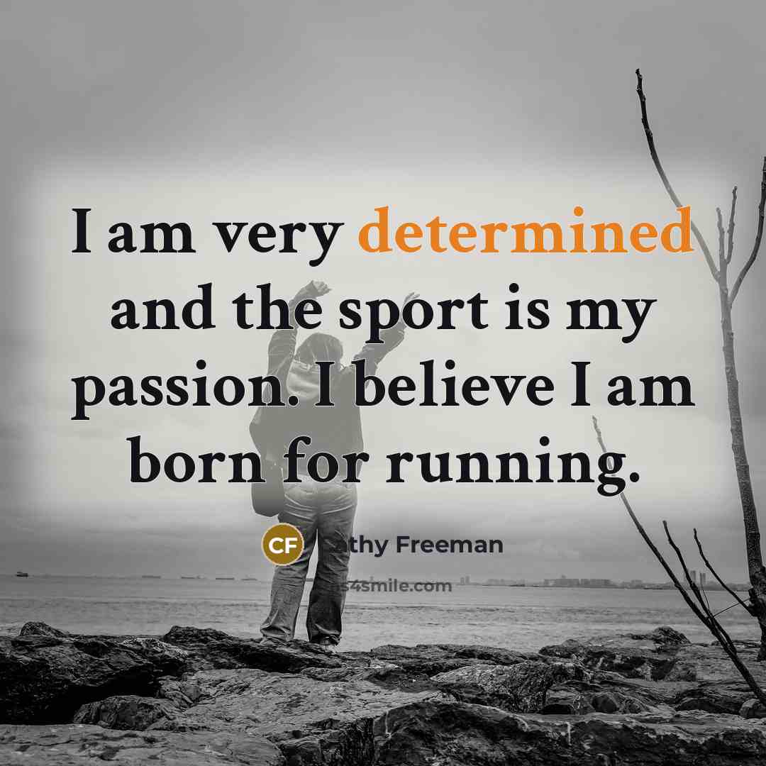 “I am very determined and the sport is my passion.…” quote by Cathy Freeman