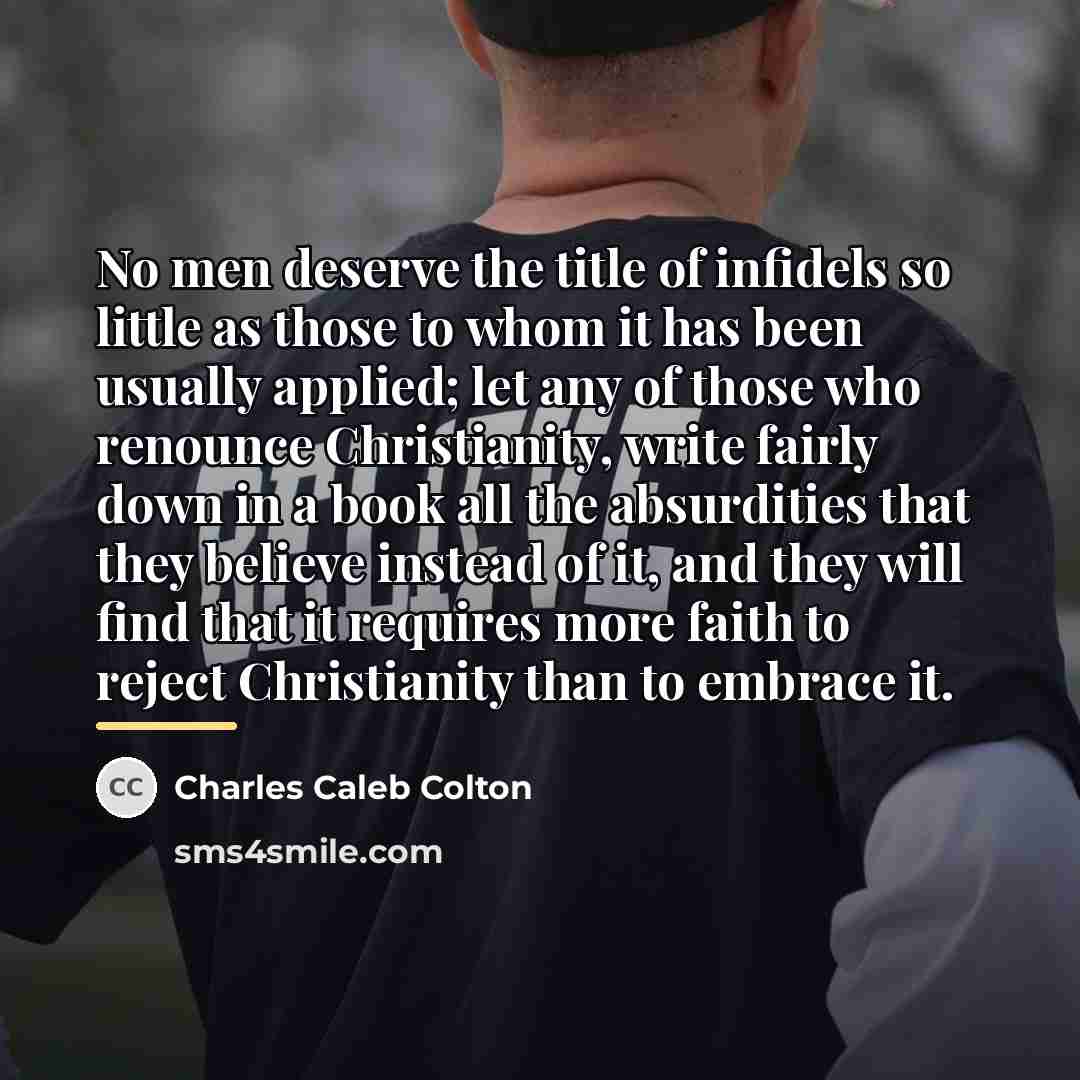 “No men deserve the title of infidels so little as…” quote by Charles Caleb Colton