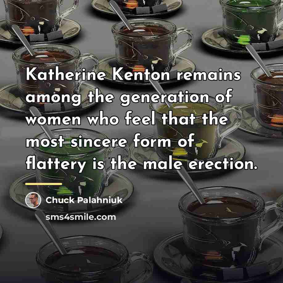 “Katherine Kenton remains among the generation of women who feel…” quote by Chuck Palahniuk