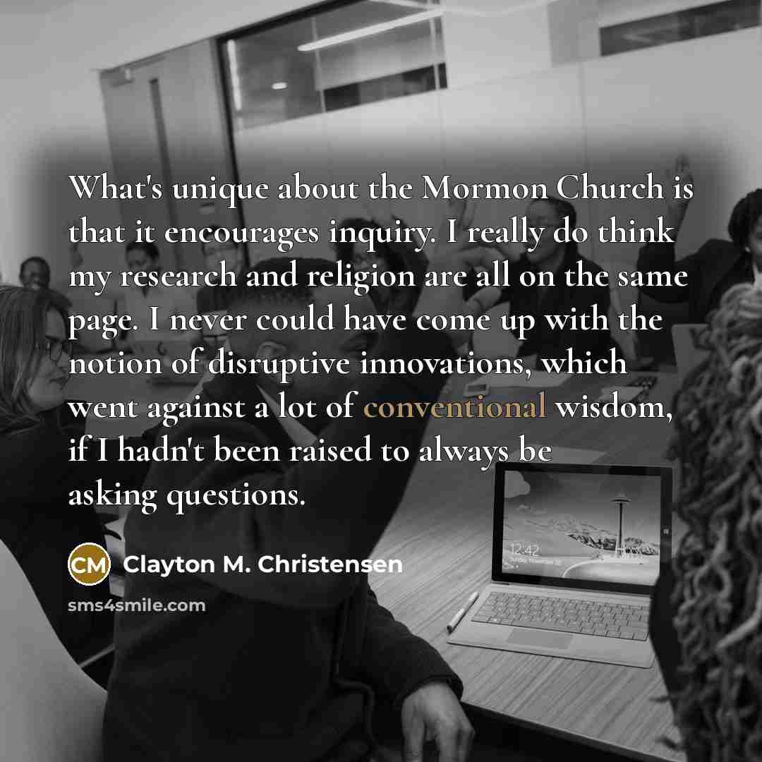 “What's unique about the Mormon Church is that it encourages…” quote by Clayton M. Christensen