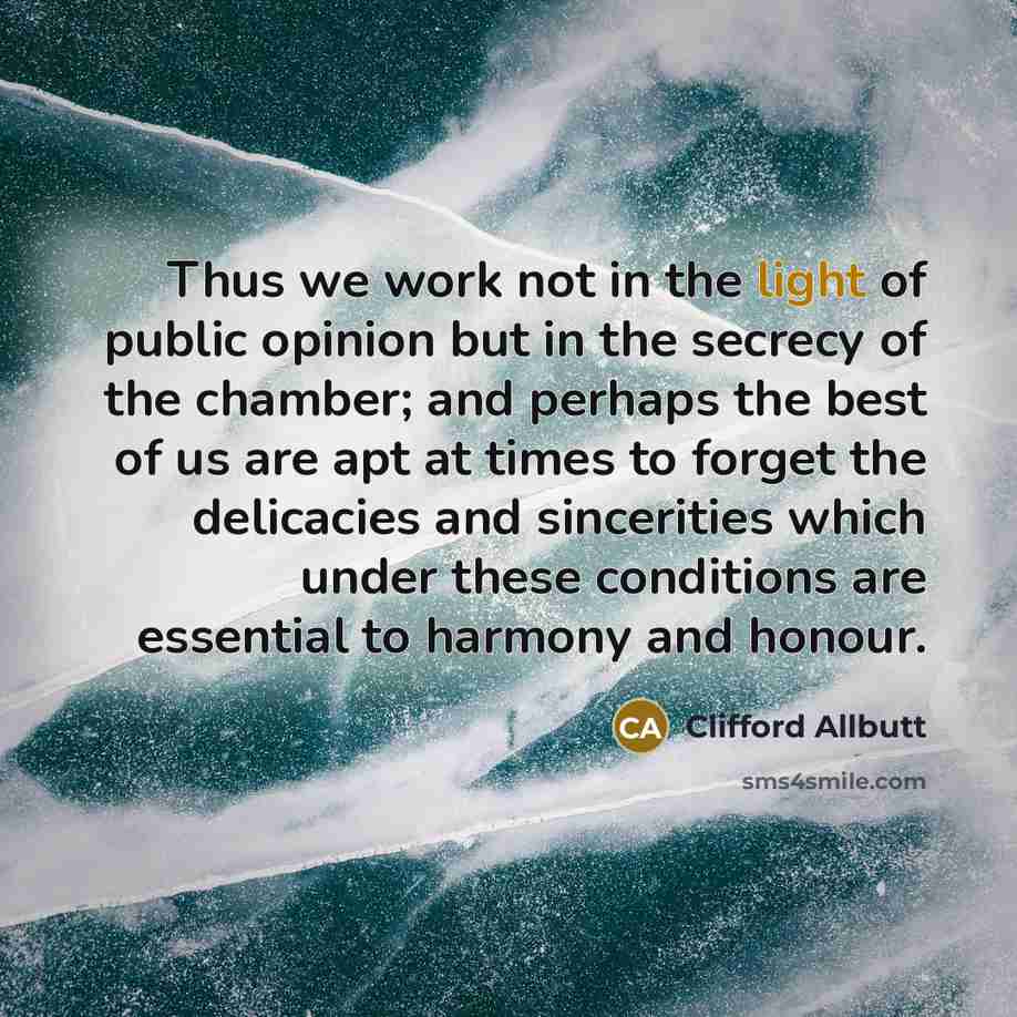 “Thus we work not in the light of public opinion…” quote by Clifford Allbutt
