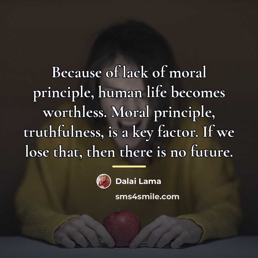 “Because of lack of moral principle, human life becomes worthless.…” quote by Dalai Lama