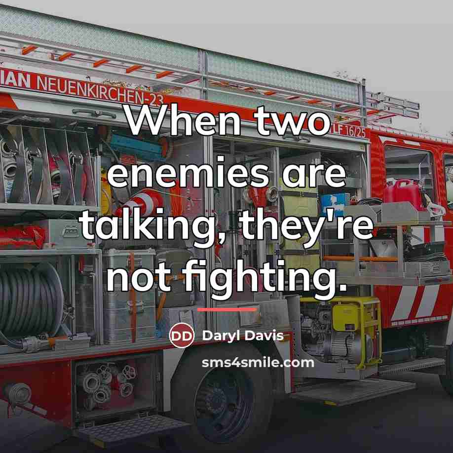 “When two enemies are talking, they're not fighting.…” quote by Daryl Davis