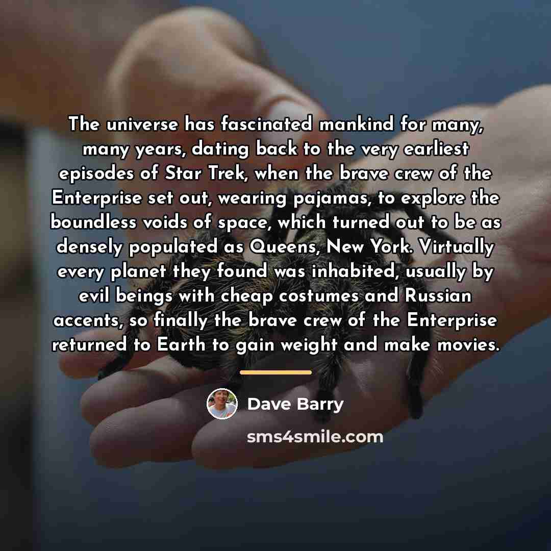 “The universe has fascinated mankind for many, many years, dating…” quote by Dave Barry