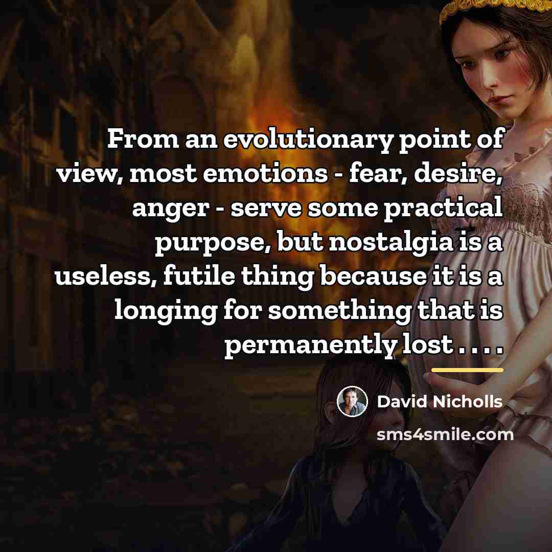 “From an evolutionary point of view, most emotions - fear,…” quote by David Nicholls