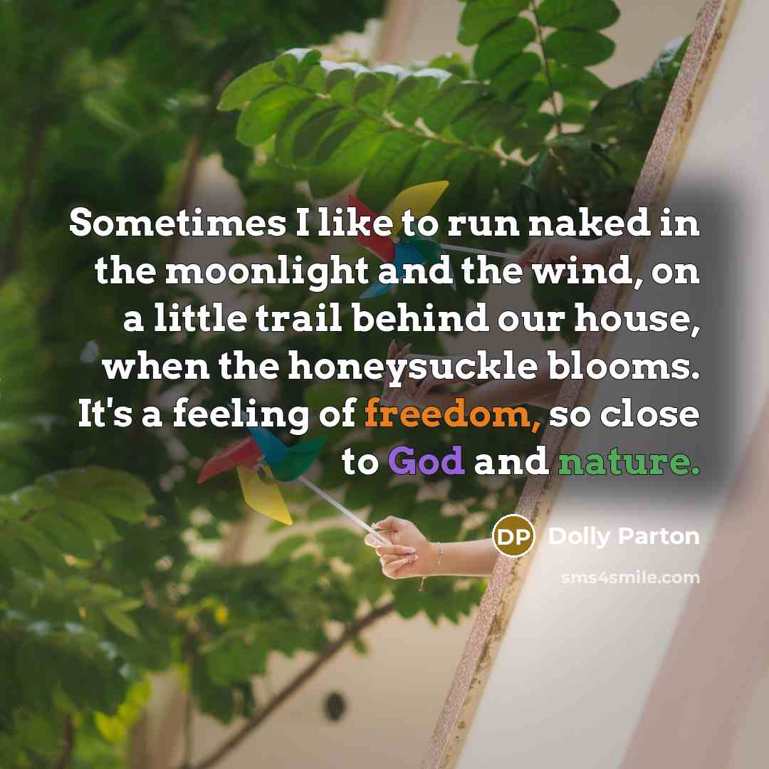 “Sometimes I like to run naked in the moonlight and…” quote by Dolly Parton