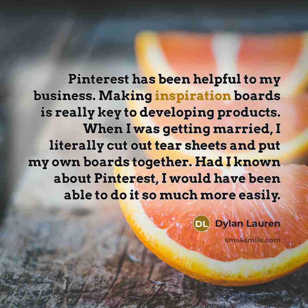 “Pinterest has been helpful to my business. Making inspiration boards…” quote by Dylan Lauren