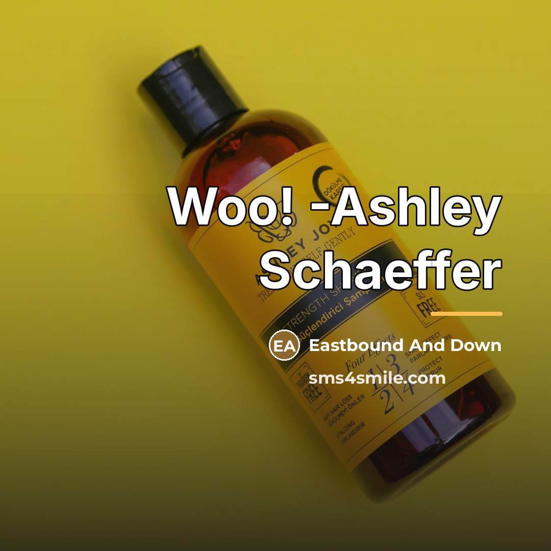 “Woo! -Ashley Schaeffer…” quote by Eastbound And Down