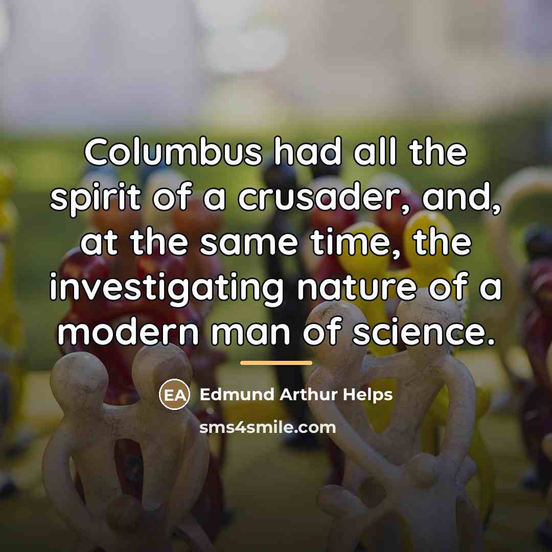 “Columbus had all the spirit of a crusader, and, at…” quote by Edmund Arthur Helps