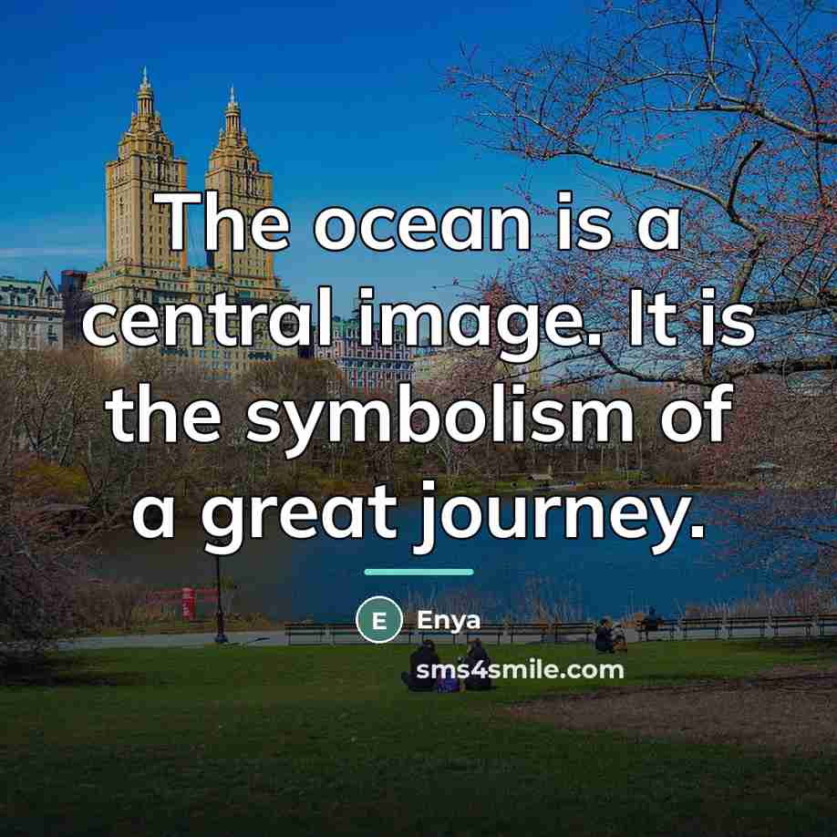 “The ocean is a central image. It is the symbolism…” quote by Enya
