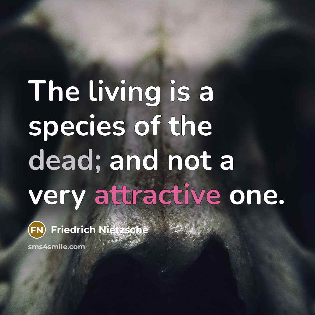“The living is a species of the dead; and not…” quote by Friedrich Nietzsche