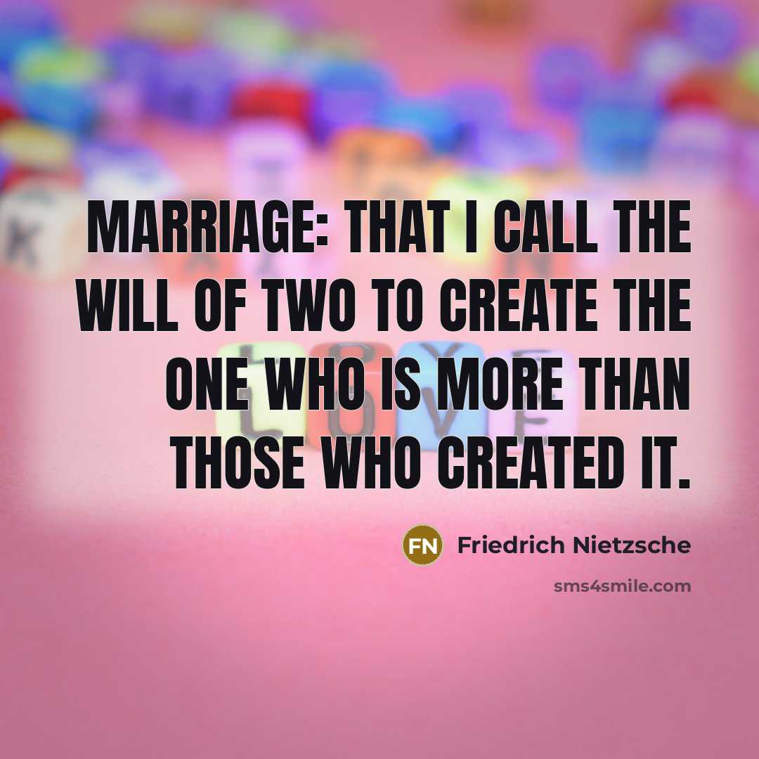 “Marriage: that I call the will of two to create…” quote by Friedrich Nietzsche