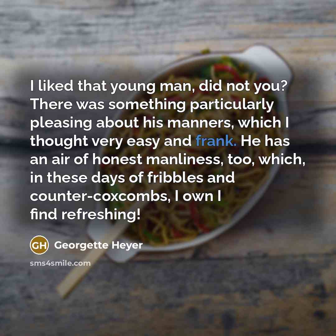 “I liked that young man, did not you? There was…” quote by Georgette Heyer