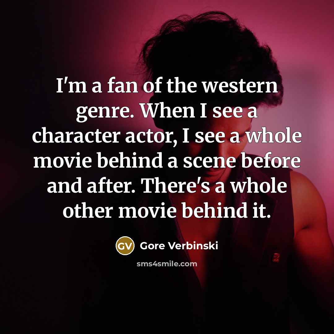 “I'm a fan of the western genre. When I see…” quote by Gore Verbinski