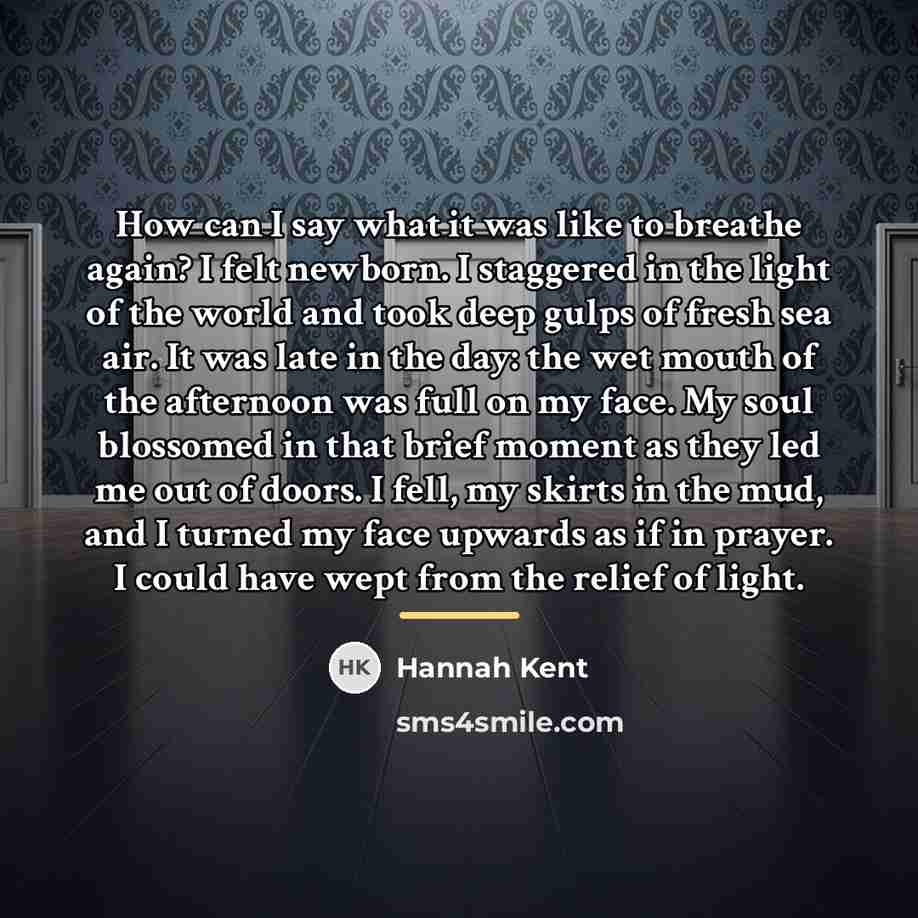 “How can I say what it was like to breathe…” quote by Hannah Kent