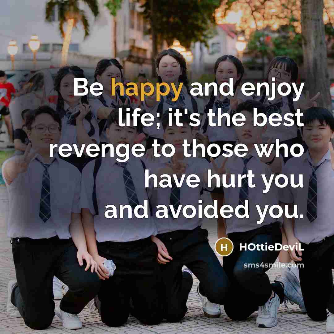 “Be happy and enjoy life; it's the best revenge to…” quote by HOttieDeviL