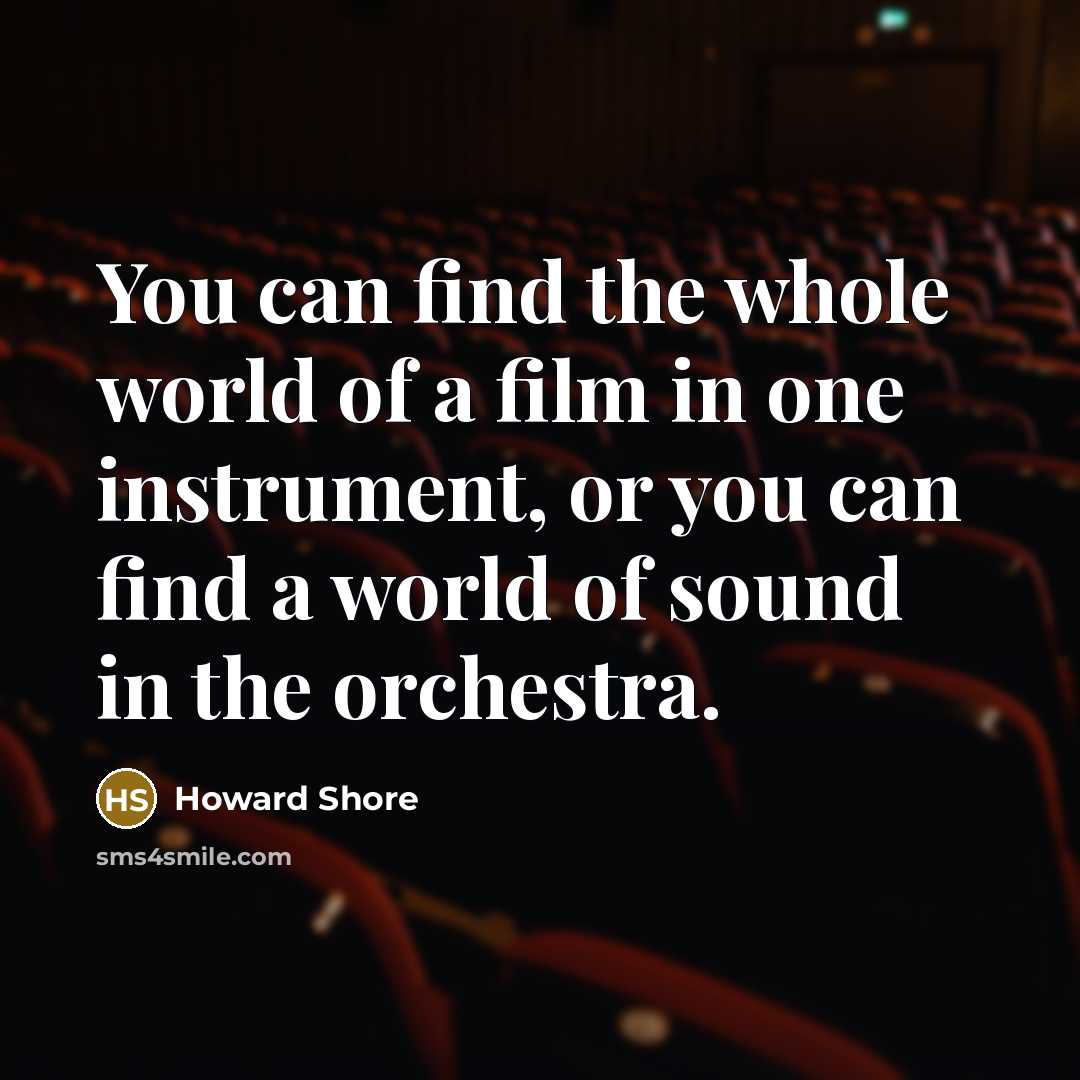 “You can find the whole world of a film in…” quote by Howard Shore