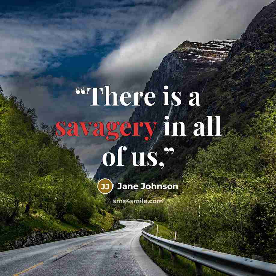 “There is a savagery in all of us,” quote by Jane Johnson