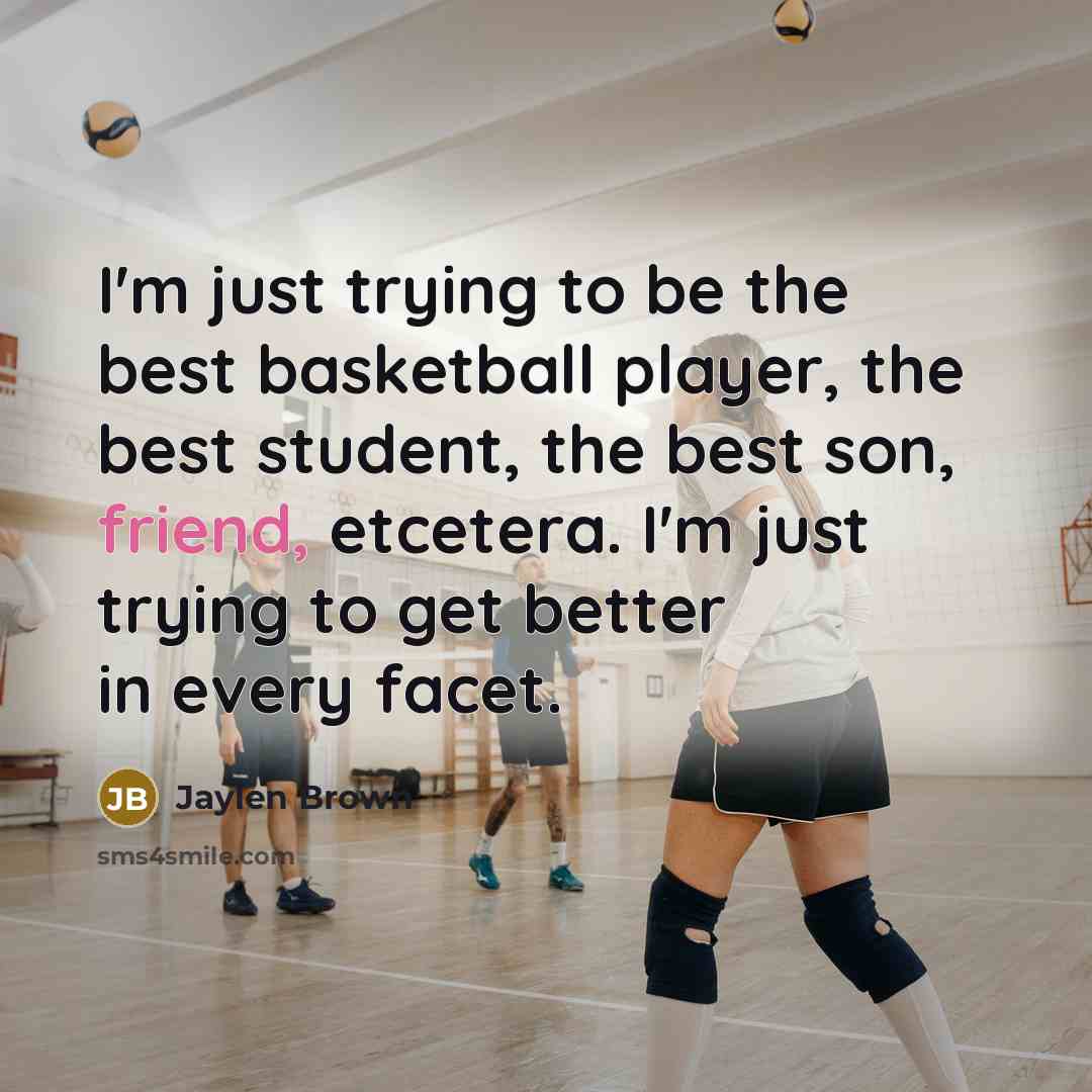 “I'm just trying to be the best basketball player, the…” quote by Jaylen Brown