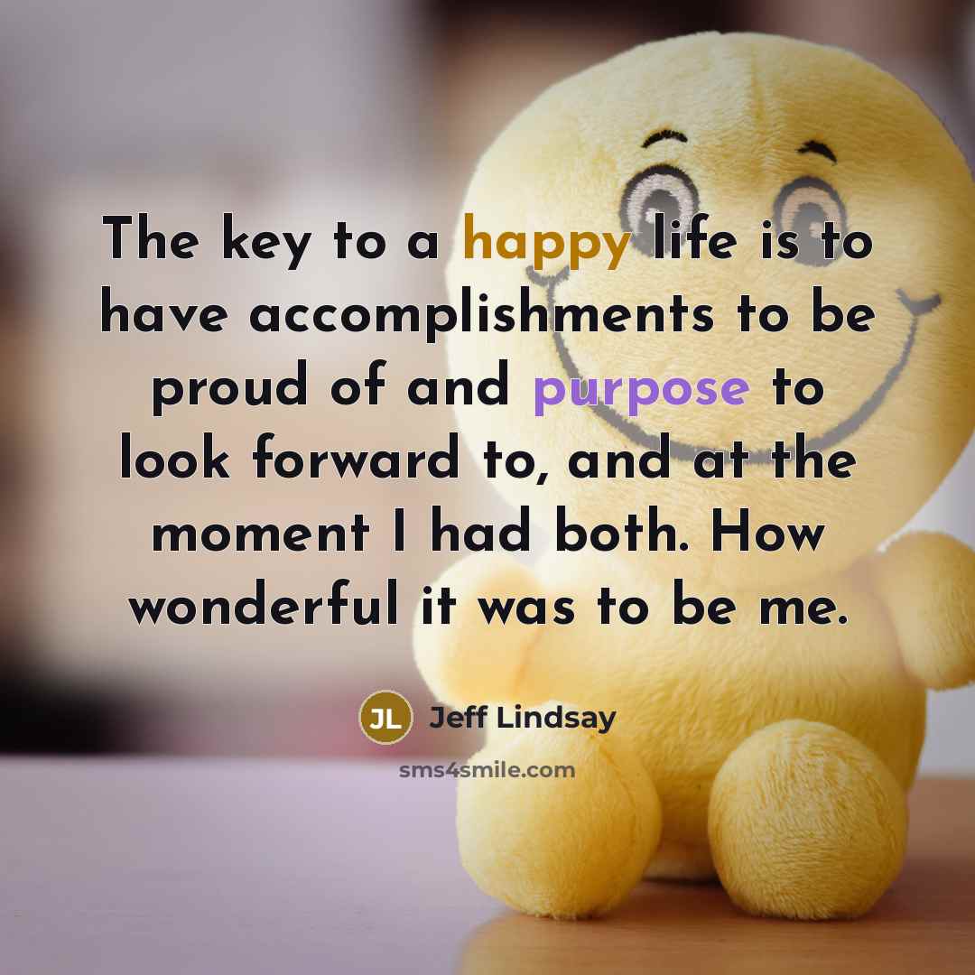 “The key to a happy life is to have accomplishments…” quote by Jeff Lindsay