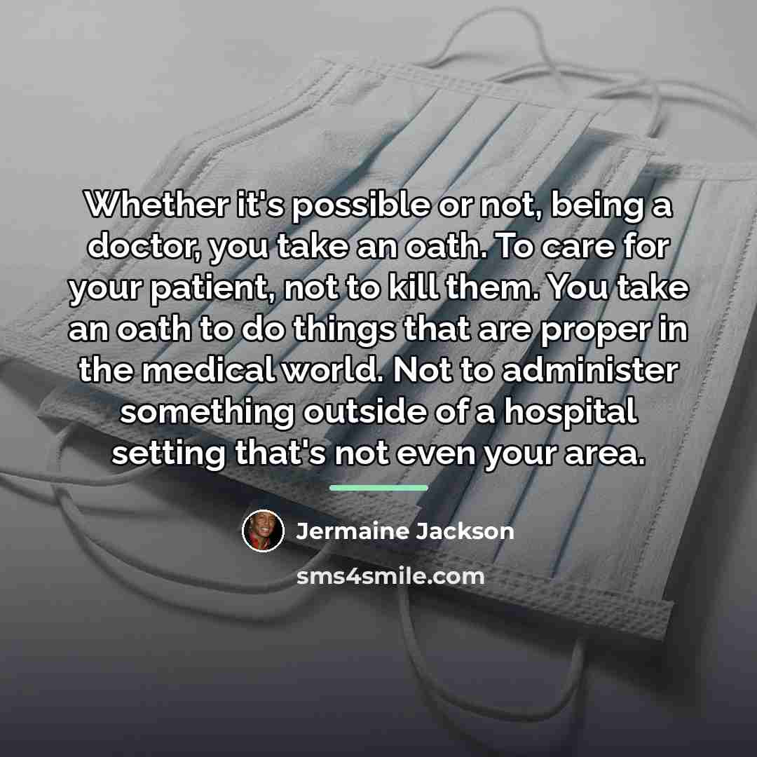 “Whether it's possible or not, being a doctor, you take…” quote by Jermaine Jackson