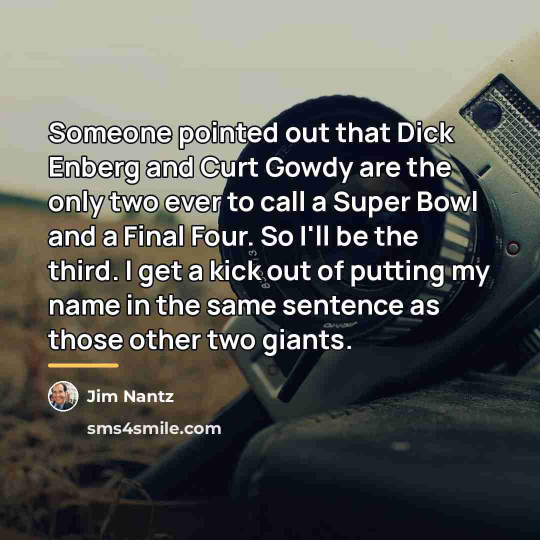 “Someone pointed out that Dick Enberg and Curt Gowdy are…” quote by Jim Nantz